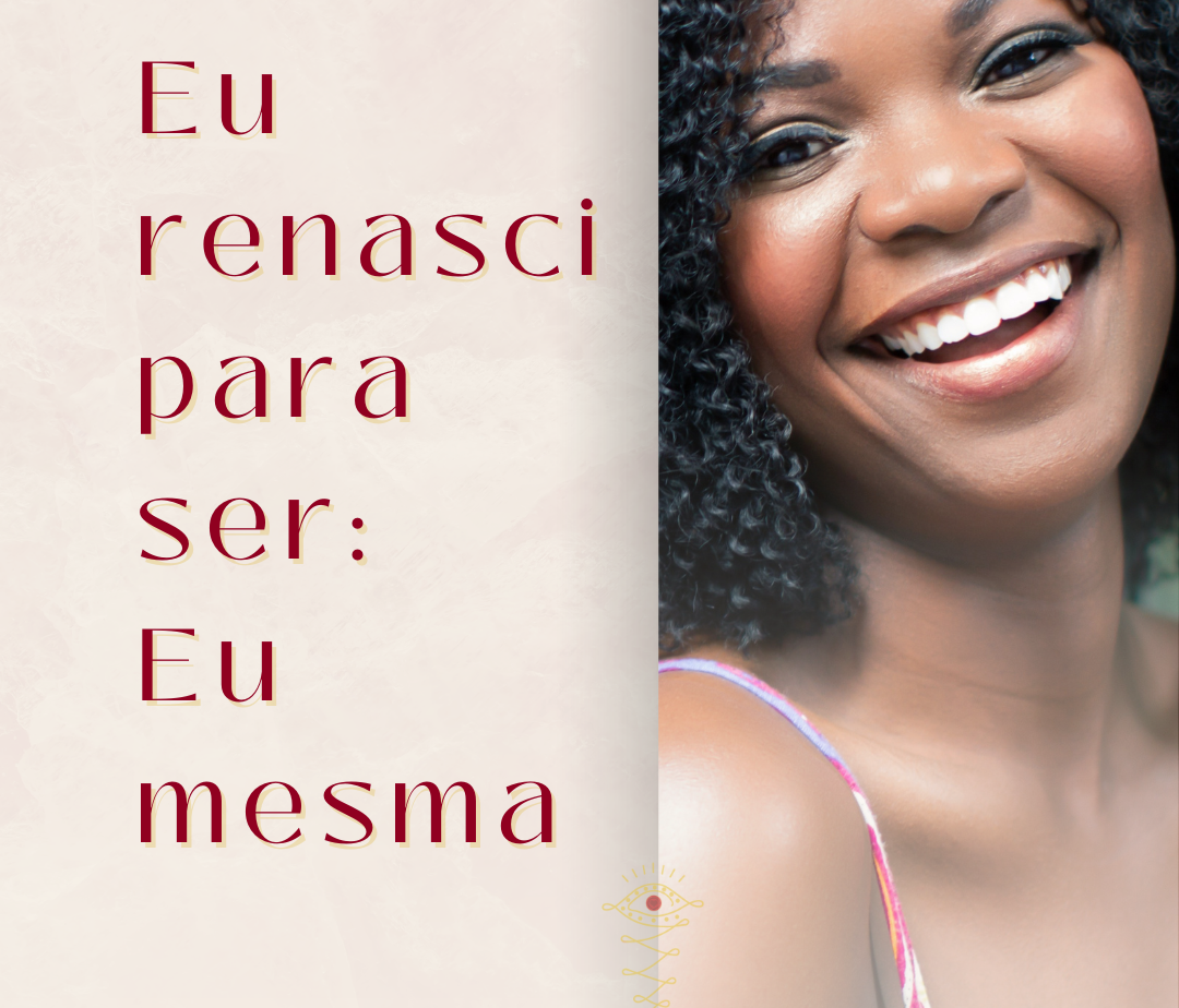 Histórias de renascimento: mulheres dizem sim a si mesmas